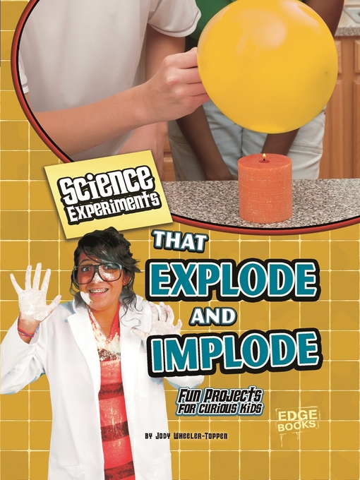 Title details for Science Experiments That Explode and Implode by Jodi Wheeler-Toppen, PhD. - Available